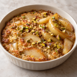 Pear–Cardamom Oat Gratin, Warm Pear and Pistachio - Fresh Start 30: A Journey To Better Health Pear–Cardamom Oat Gratin, Warm Pear and Pistachio
